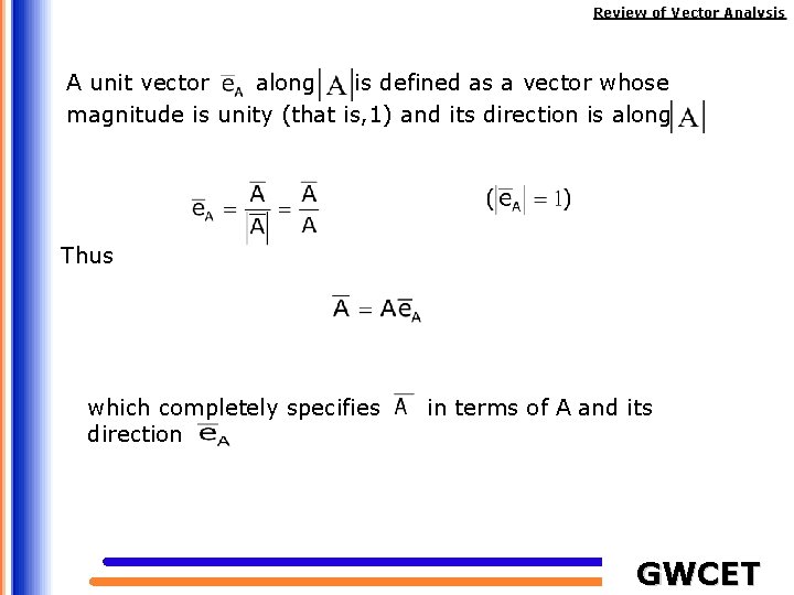 Review of Vector Analysis A unit vector along is defined as a vector whose