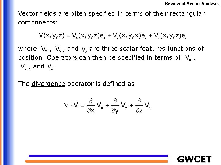 Review of Vector Analysis Vector fields are often specified in terms of their rectangular