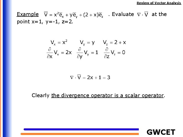 Review of Vector Analysis Example point x=1, y=-1, z=2. . Evaluate at the Clearly