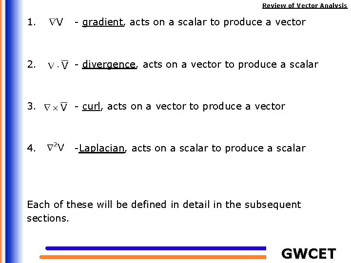 Review of Vector Analysis 1. - gradient, acts on a scalar to produce a