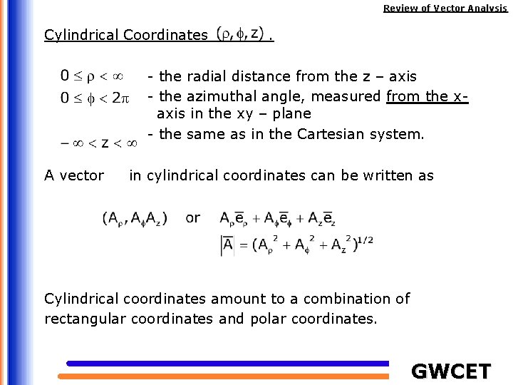 Review of Vector Analysis Cylindrical Coordinates . - the radial distance from the z