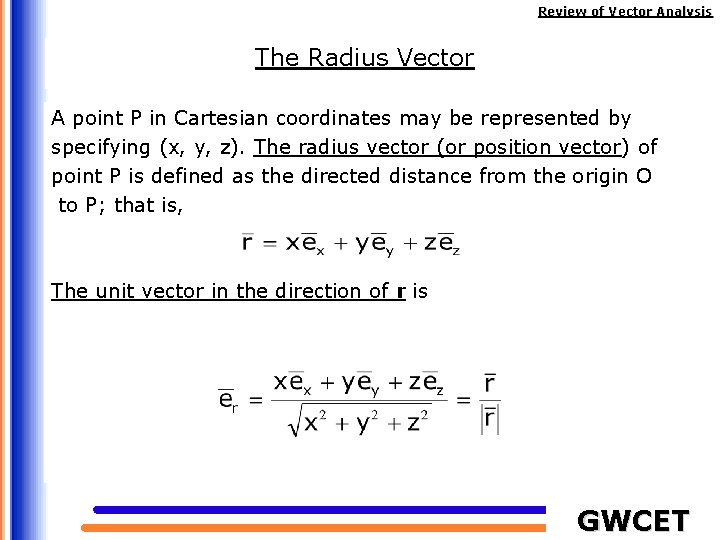 Review of Vector Analysis The Radius Vector A point P in Cartesian coordinates may