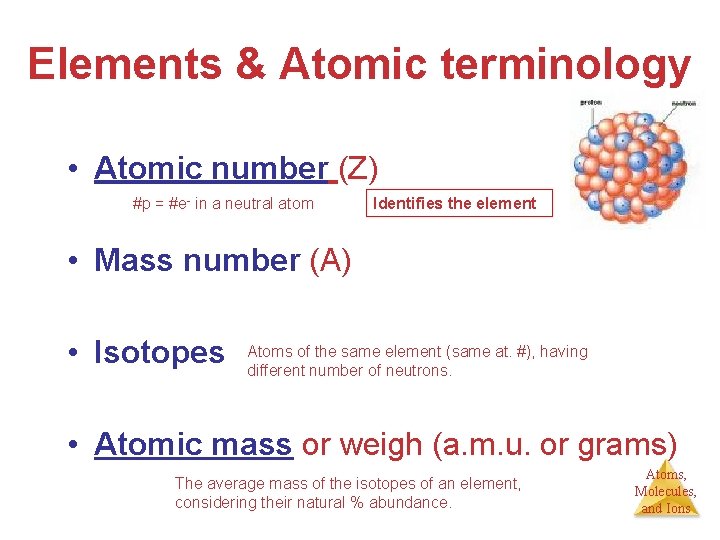 Elements & Atomic terminology • Atomic number (Z) = #p #p = #e- in