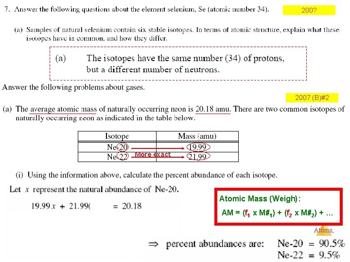 200? 2007 (B)#2 More exact Atomic Mass (Weigh): AM = (f 1 x M#1)