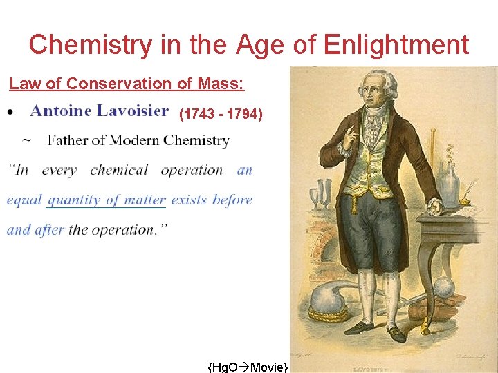 Chemistry in the Age of Enlightment Law of Conservation of Mass: (1743 - 1794)