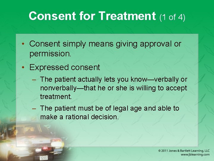 Consent for Treatment (1 of 4) • Consent simply means giving approval or permission.