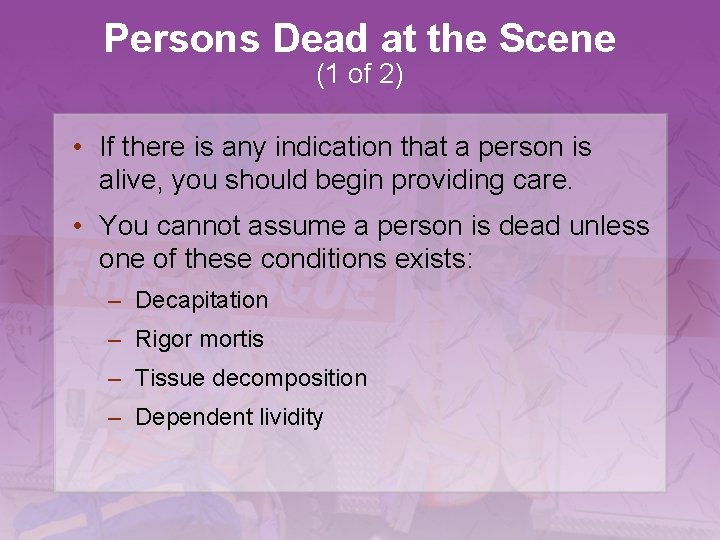 Persons Dead at the Scene (1 of 2) • If there is any indication