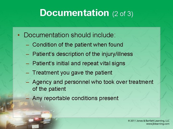 Documentation (2 of 3) • Documentation should include: – Condition of the patient when
