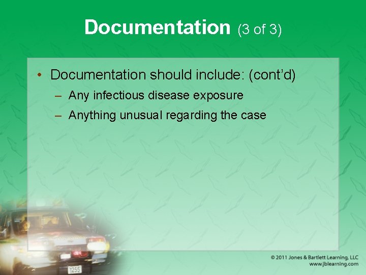 Documentation (3 of 3) • Documentation should include: (cont’d) – Any infectious disease exposure
