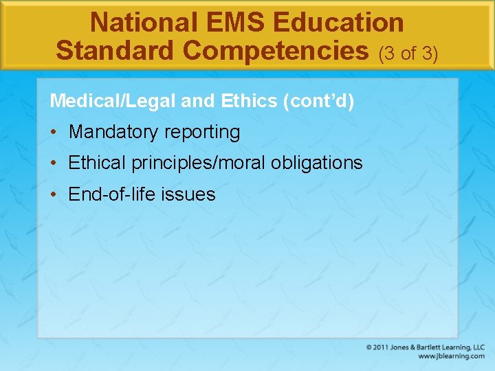 National EMS Education Standard Competencies (3 of 3) Medical/Legal and Ethics (cont’d) • Mandatory