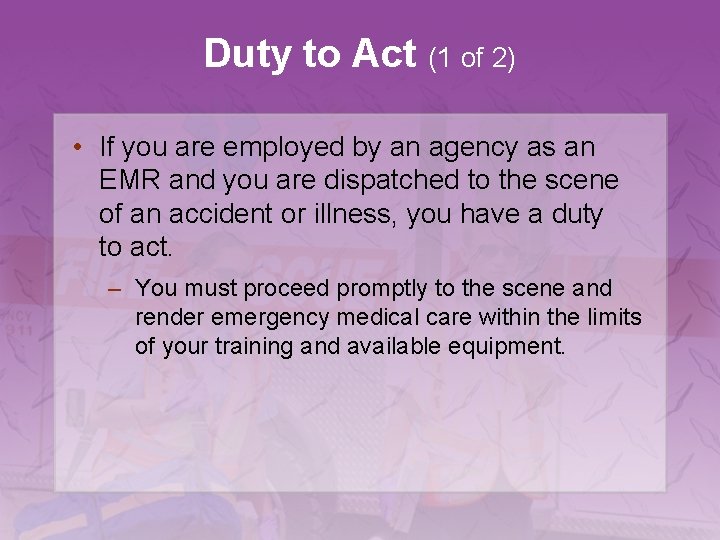 Duty to Act (1 of 2) • If you are employed by an agency