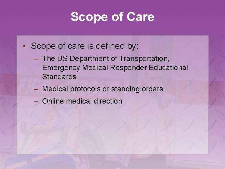 Scope of Care • Scope of care is defined by: – The US Department