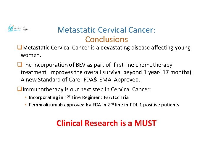 Metastatic Cervical Cancer: Conclusions q. Metastatic Cervical Cancer is a devastating disease affecting young