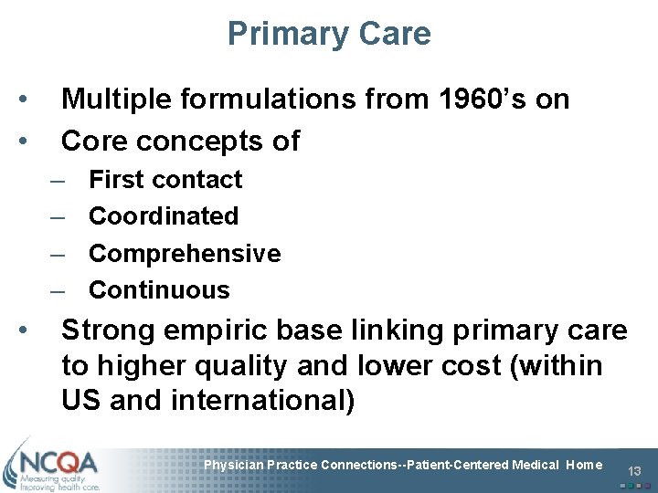 Primary Care • • Multiple formulations from 1960’s on Core concepts of – –