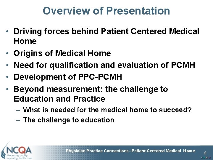 Overview of Presentation • Driving forces behind Patient Centered Medical Home • Origins of