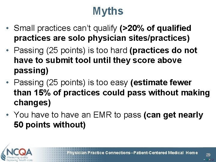 Myths • Small practices can’t qualify (>20% of qualified practices are solo physician sites/practices)