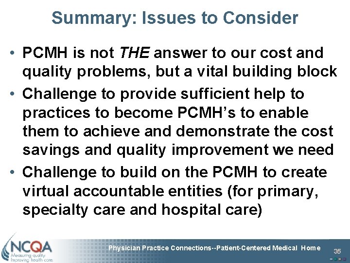 Summary: Issues to Consider • PCMH is not THE answer to our cost and