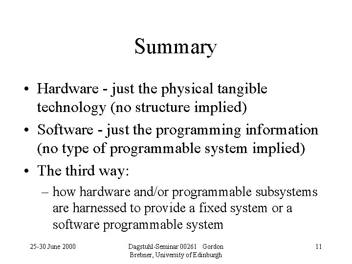Summary • Hardware - just the physical tangible technology (no structure implied) • Software