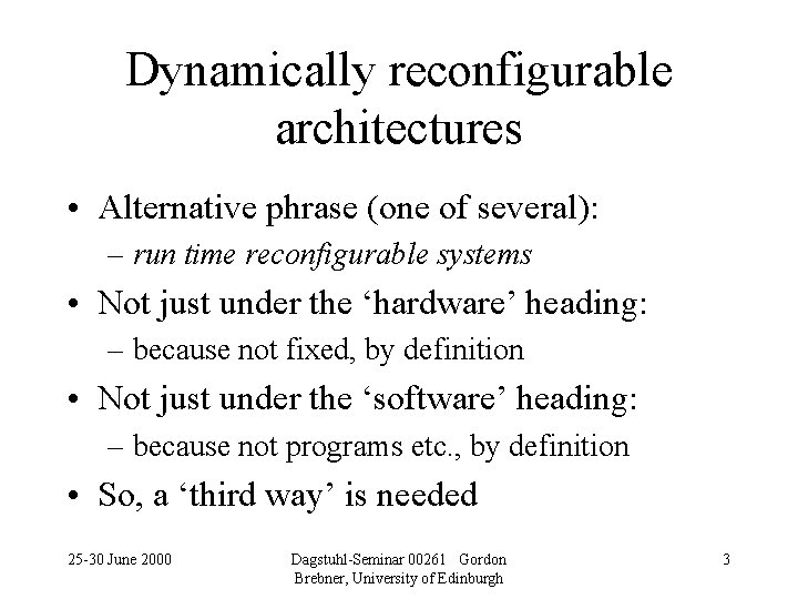 Dynamically reconfigurable architectures • Alternative phrase (one of several): – run time reconfigurable systems