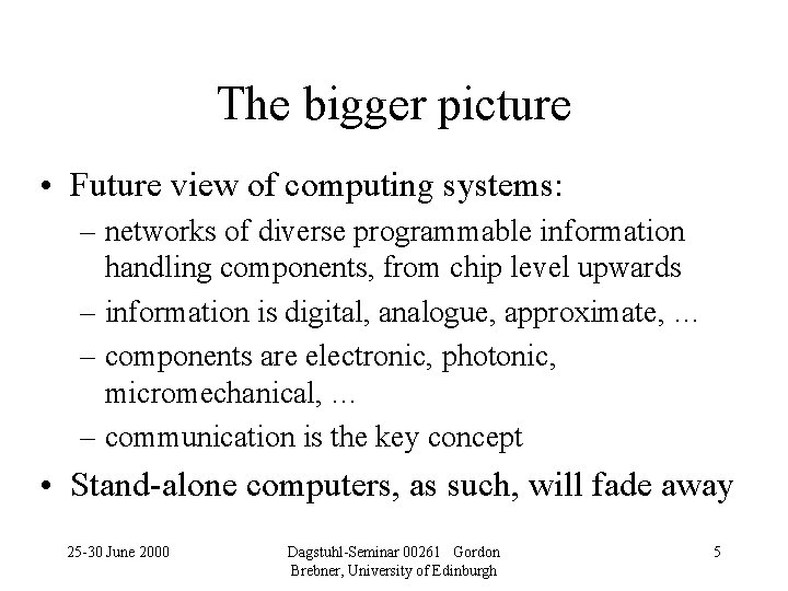 The bigger picture • Future view of computing systems: – networks of diverse programmable