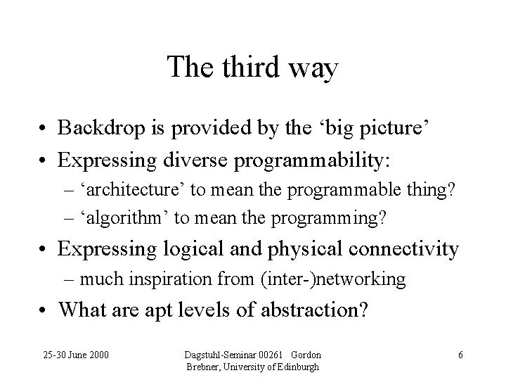 The third way • Backdrop is provided by the ‘big picture’ • Expressing diverse