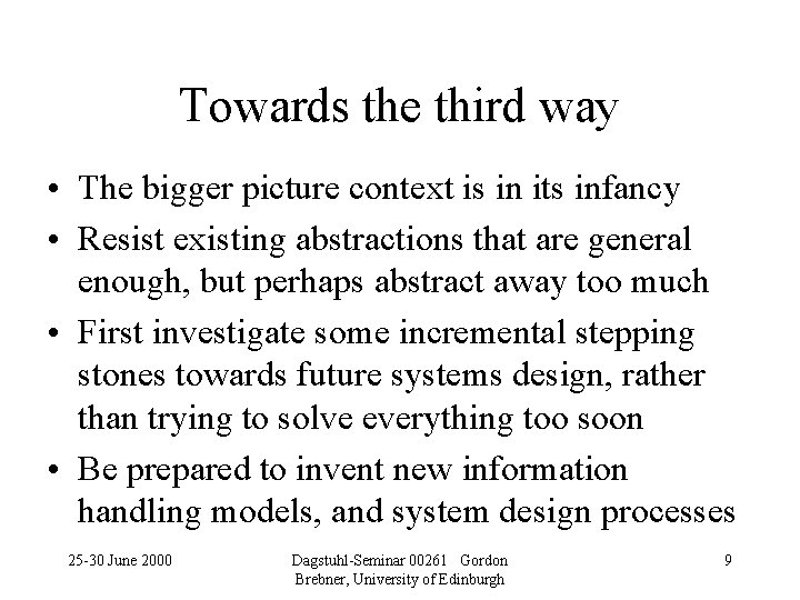 Towards the third way • The bigger picture context is in its infancy •