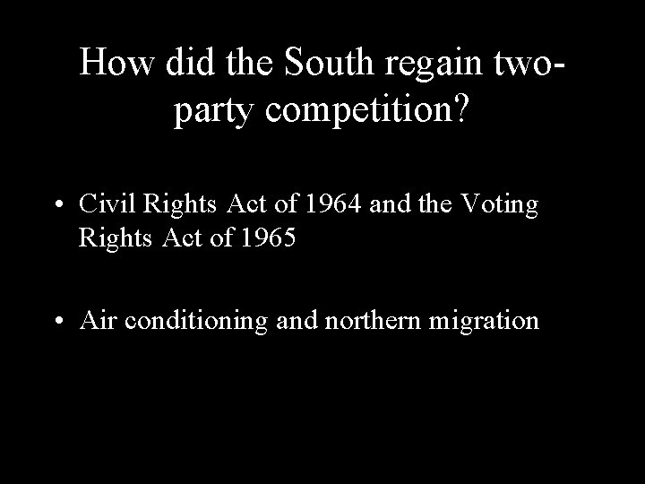 How did the South regain twoparty competition? • Civil Rights Act of 1964 and