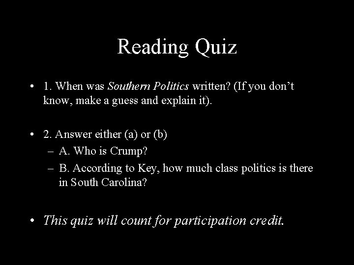 Reading Quiz • 1. When was Southern Politics written? (If you don’t know, make