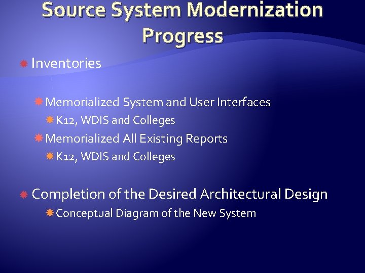 Source System Modernization Progress Inventories Memorialized System and User Interfaces K 12, WDIS and