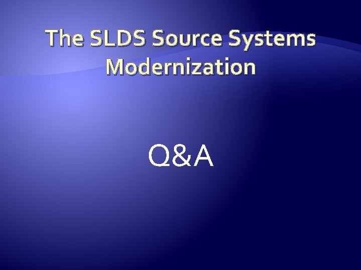 The SLDS Source Systems Modernization Q&A 