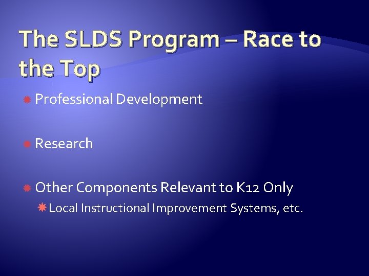 The SLDS Program – Race to the Top Professional Development Research Other Components Relevant