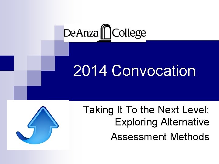 2014 Convocation Taking It To the Next Level: Exploring Alternative Assessment Methods 