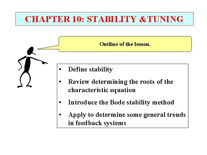 CHAPTER 10: STABILITY &TUNING Outline of the lesson. • Define stability • Review determining