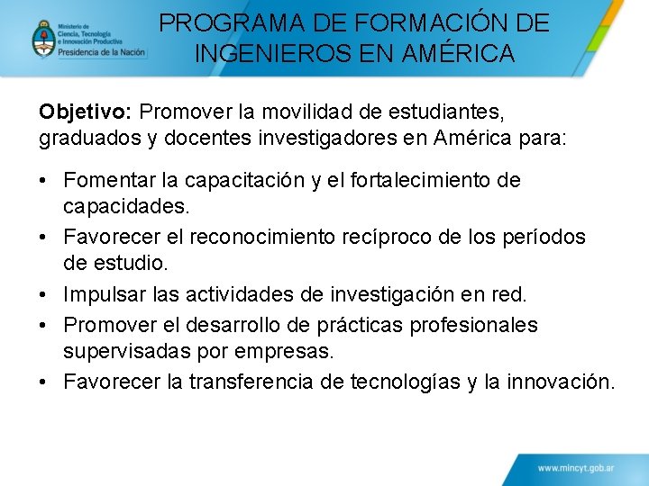 PROGRAMA DE FORMACIÓN DE INGENIEROS EN AMÉRICA Objetivo: Promover la movilidad de estudiantes, graduados