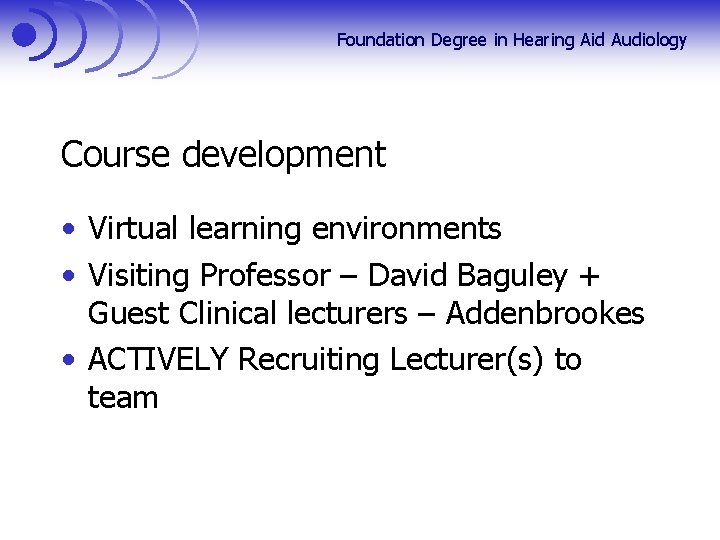 Foundation Degree in Hearing Aid Audiology Course development • Virtual learning environments • Visiting