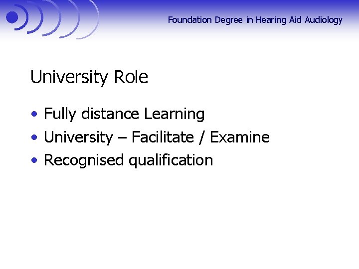 Foundation Degree in Hearing Aid Audiology University Role • Fully distance Learning • University