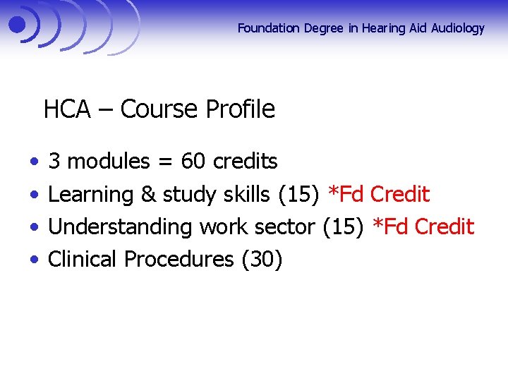 Foundation Degree in Hearing Aid Audiology HCA – Course Profile • • 3 modules