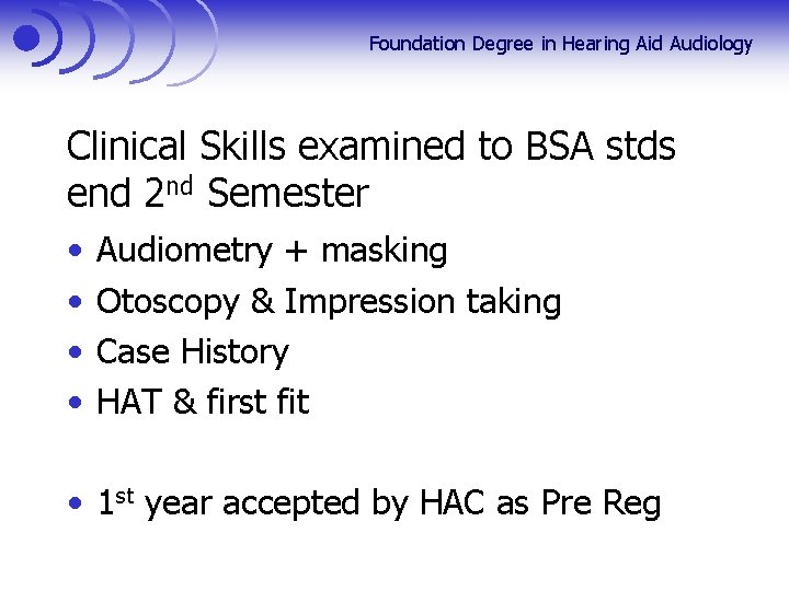 Foundation Degree in Hearing Aid Audiology Clinical Skills examined to BSA stds end 2