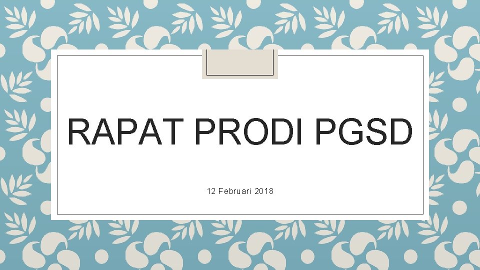 RAPAT PRODI PGSD 12 Februari 2018 