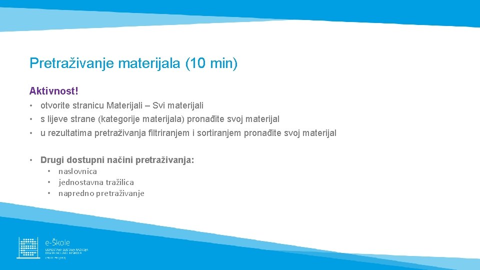 Pretraživanje materijala (10 min) Aktivnost! • otvorite stranicu Materijali – Svi materijali • s