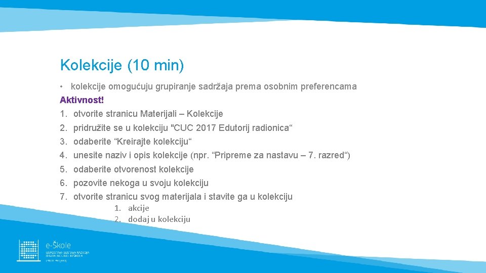 Kolekcije (10 min) • kolekcije omogućuju grupiranje sadržaja prema osobnim preferencama Aktivnost! 1. otvorite