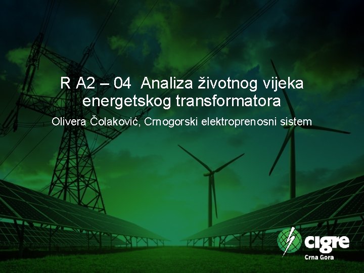 R A 2 – 04 Analiza životnog vijeka energetskog transformatora Olivera Čolaković, Crnogorski elektroprenosni