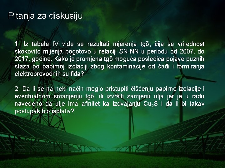 Pitanja za diskusiju 1. Iz tabele IV vide se rezultati mjerenja tgδ, čija se