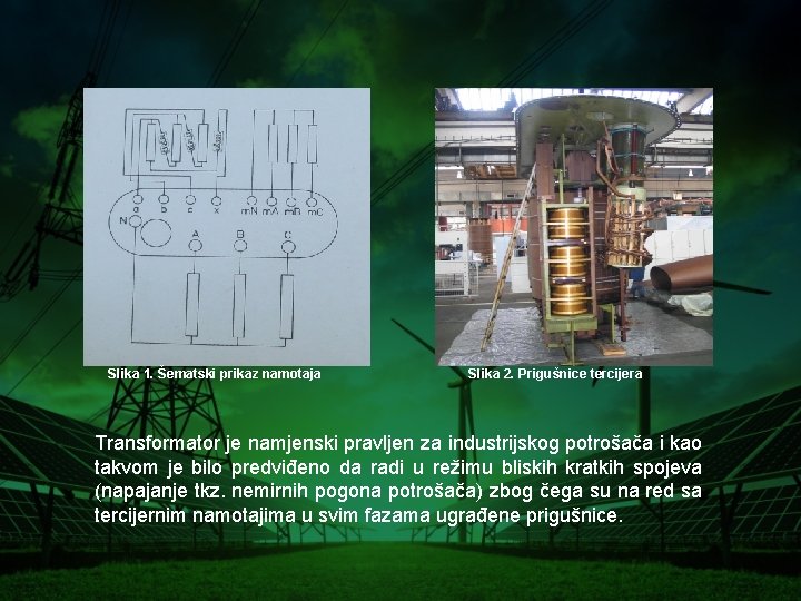 Slika 1. Šematski prikaz namotaja Slika 2. Prigušnice tercijera Transformator je namjenski pravljen za