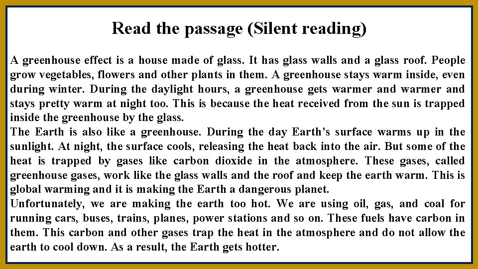 Read the passage (Silent reading) A greenhouse effect is a house made of glass.
