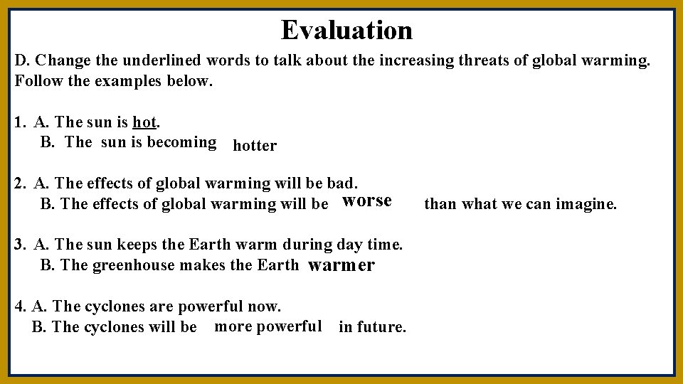 Evaluation D. Change the underlined words to talk about the increasing threats of global