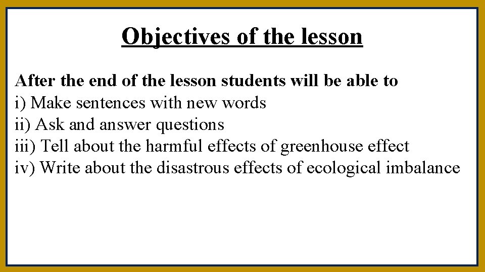 Objectives of the lesson After the end of the lesson students will be able