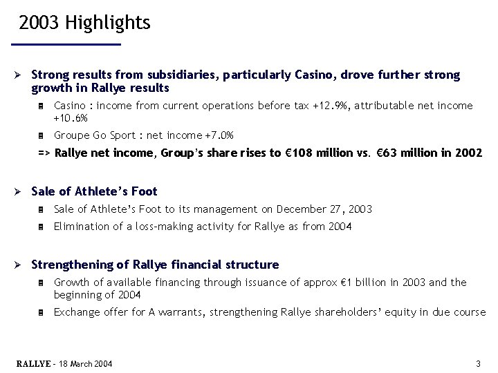 2003 Highlights Ø Strong results from subsidiaries, particularly Casino, drove further strong growth in