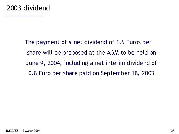 2003 dividend The payment of a net dividend of 1. 6 Euros per share