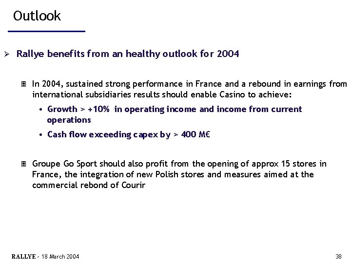 Outlook Ø Rallye benefits from an healthy outlook for 2004 3 In 2004, sustained